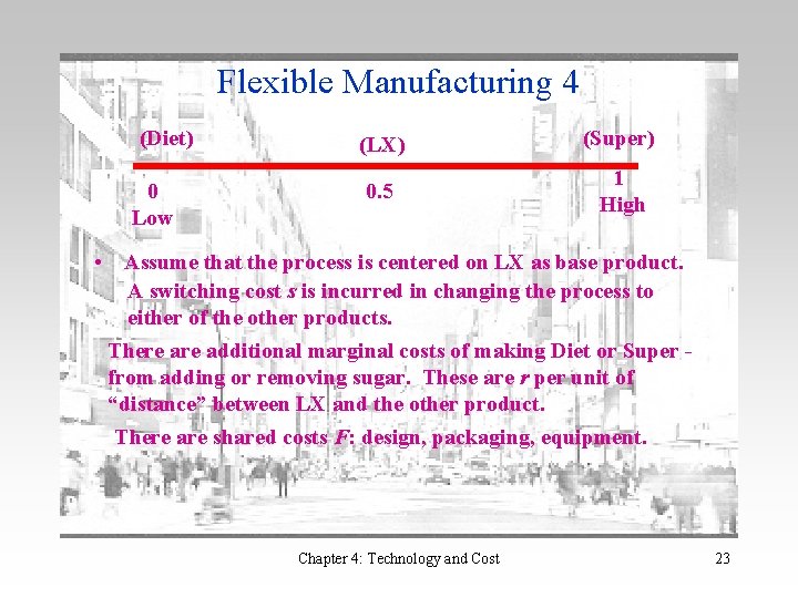 Flexible Manufacturing 4 (Diet) 0 Low (LX) (Super) 0. 5 1 High • Assume