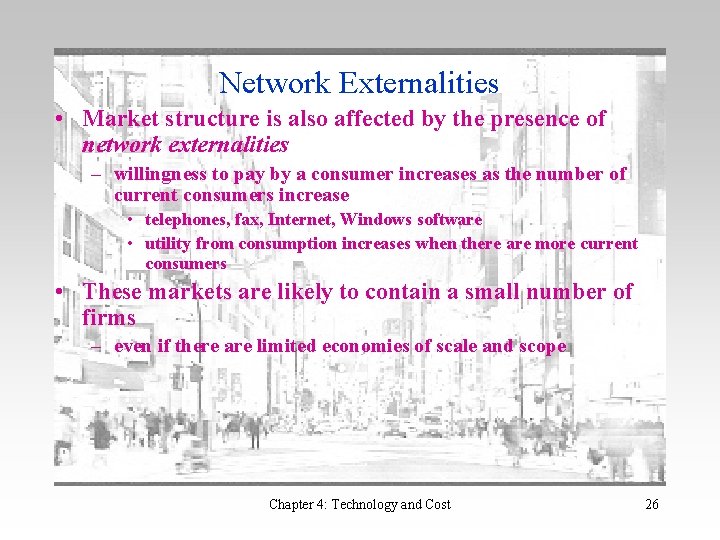 Network Externalities • Market structure is also affected by the presence of network externalities