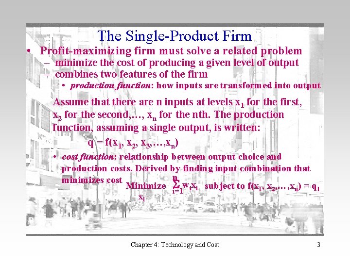 The Single-Product Firm • Profit-maximizing firm must solve a related problem – minimize the