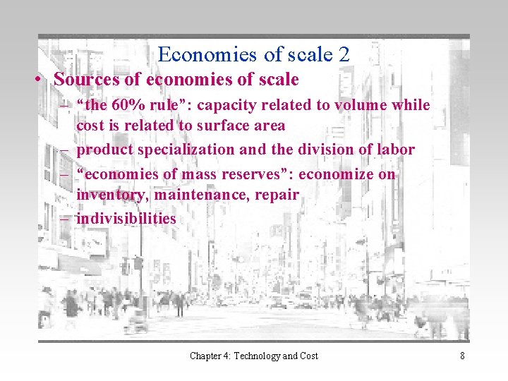 Economies of scale 2 • Sources of economies of scale – “the 60% rule”: