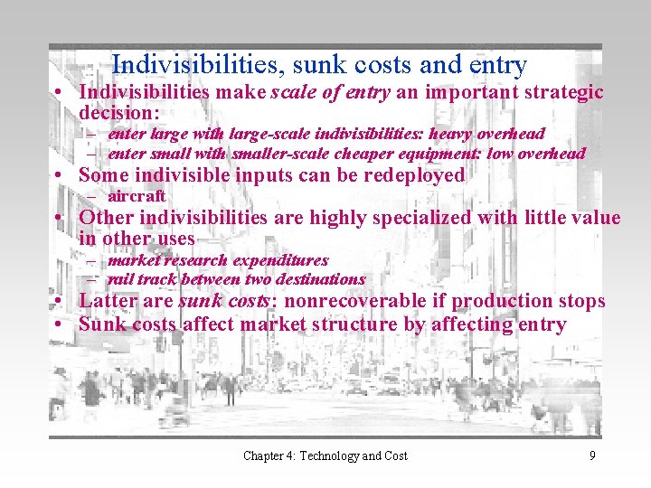 Indivisibilities, sunk costs and entry • Indivisibilities make scale of entry an important strategic