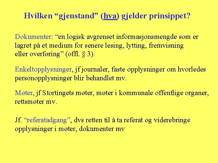 Hvilken “gjenstand” (hva) hva gjelder prinsippet? Dokumenter: “en logisk avgrenset informasjonsmengde som er lagret