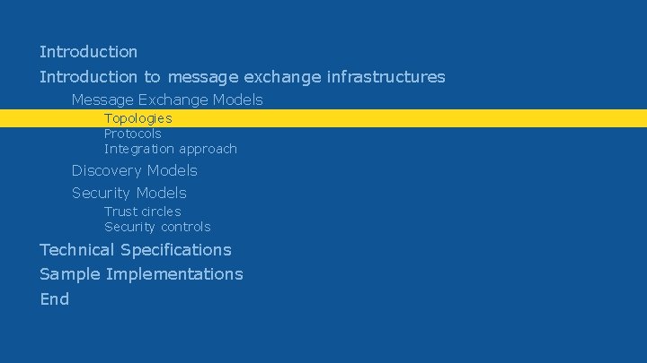 Introduction to message exchange infrastructures Message Exchange Models Topologies Protocols Integration approach Discovery Models