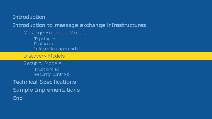 Introduction to message exchange infrastructures Message Exchange Models Topologies Protocols Integration approach Discovery Models