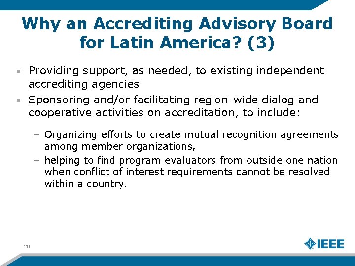 Why an Accrediting Advisory Board for Latin America? (3) Providing support, as needed, to