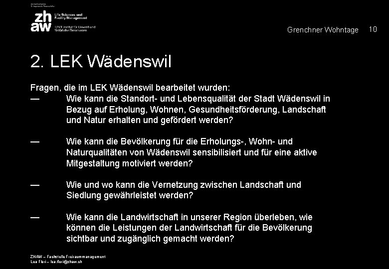 Grenchner Wohntage 2. LEK Wädenswil Fragen, die im LEK Wädenswil bearbeitet wurden: — Wie