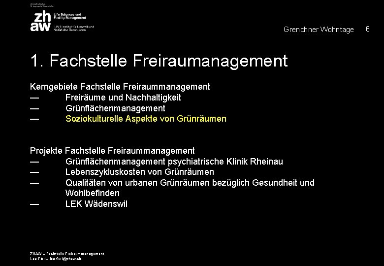 Grenchner Wohntage 1. Fachstelle Freiraumanagement Kerngebiete Fachstelle Freiraummanagement — Freiräume und Nachhaltigkeit — Grünflächenmanagement