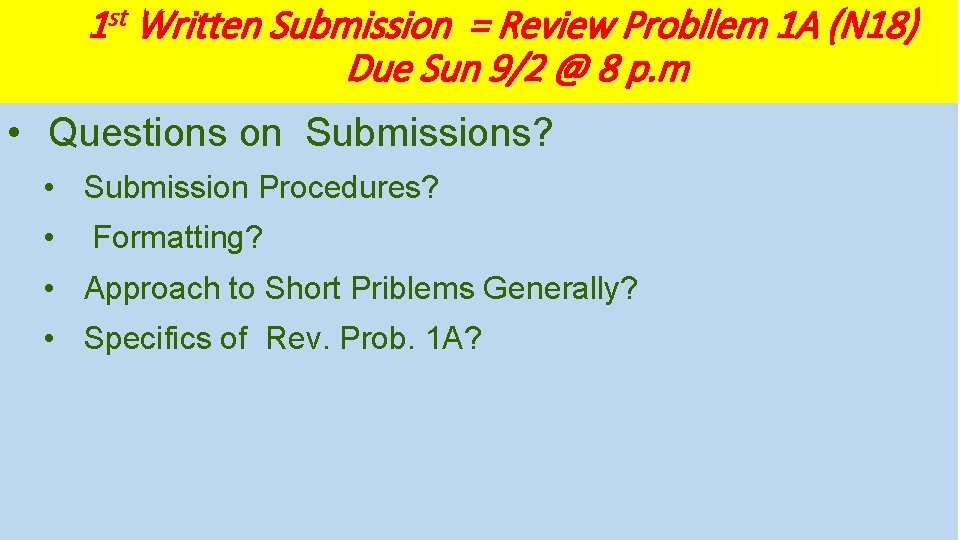 1 st Written Submission = Review Probllem 1 A (N 18) Due Sun 9/2