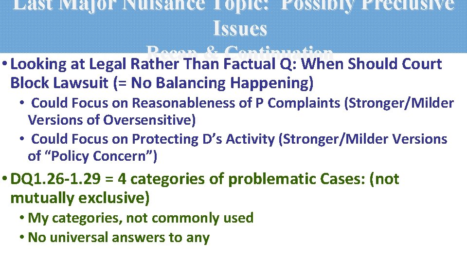 Last Major Nuisance Topic: Possibly Preclusive Issues Recap & Continuation • Looking at Legal