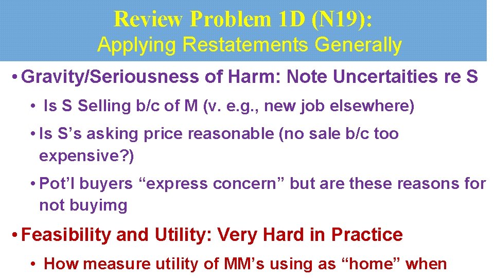 Review Problem 1 D (N 19): Applying Restatements Generally • Gravity/Seriousness of Harm: Note