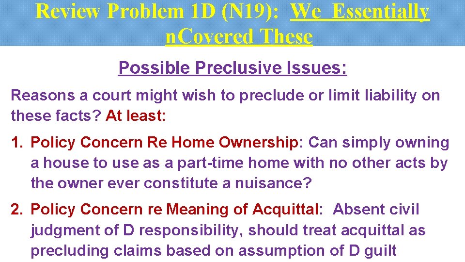 Review Problem 1 D (N 19): We Essentially n. Covered These Possible Preclusive Issues: