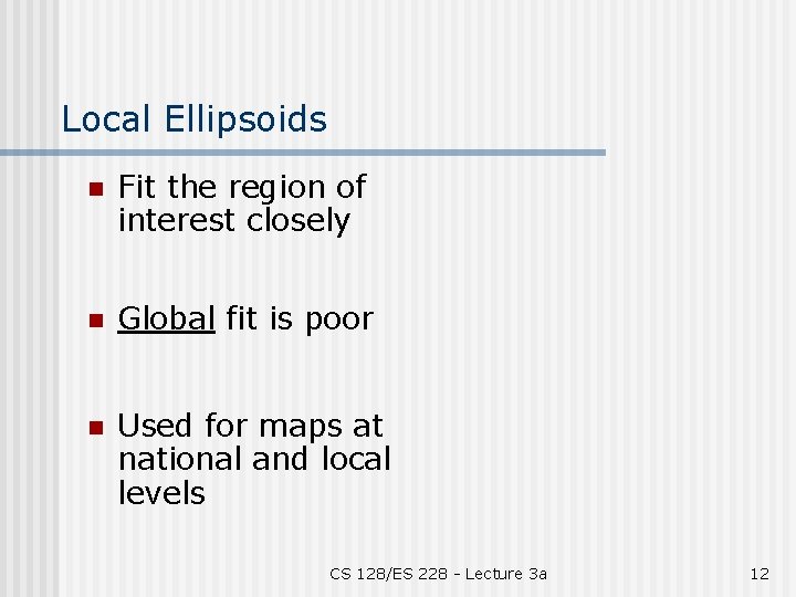 Local Ellipsoids n Fit the region of interest closely n Global fit is poor