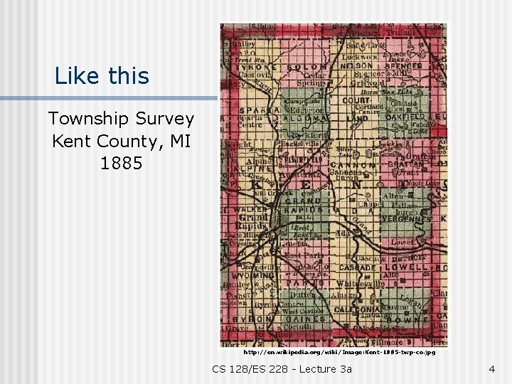 Like this Township Survey Kent County, MI 1885 http: //en. wikipedia. org/wiki/Image: Kent-1885 -twp-co.