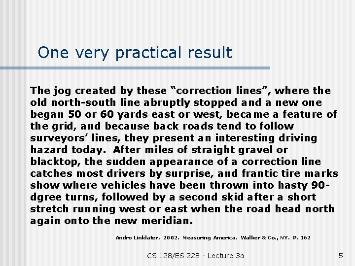 One very practical result The jog created by these “correction lines”, where the old