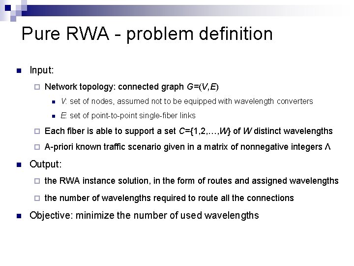 Pure RWA - problem definition n Input: ¨ n n Network topology: connected graph
