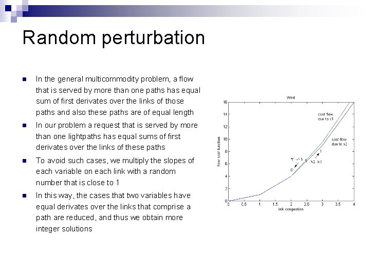 Random perturbation n In the general multicommodity problem, a flow that is served by