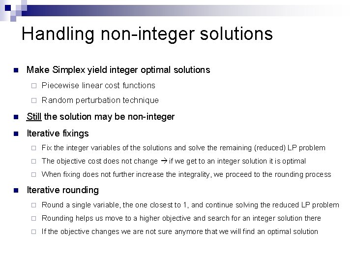 Handling non-integer solutions n Make Simplex yield integer optimal solutions ¨ Piecewise linear cost