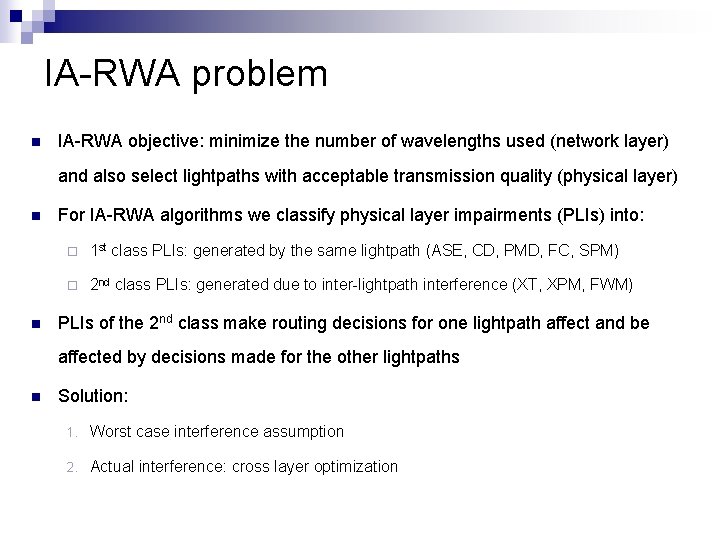 IA-RWA problem n IA-RWA objective: minimize the number of wavelengths used (network layer) and