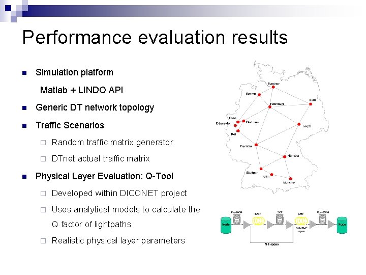 Performance evaluation results n Simulation platform Matlab + LINDO API n Generic DT network