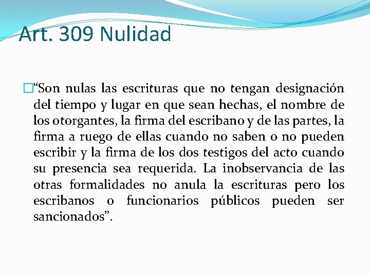 Art. 309 Nulidad �“Son nulas escrituras que no tengan designación del tiempo y lugar