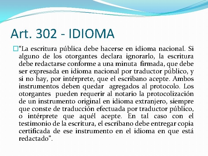 Art. 302 - IDIOMA �“La escritura pública debe hacerse en idioma nacional. Si alguno