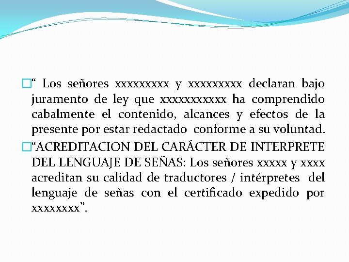 �“ Los señores xxxxx y xxxxx declaran bajo juramento de ley que xxxxxx ha