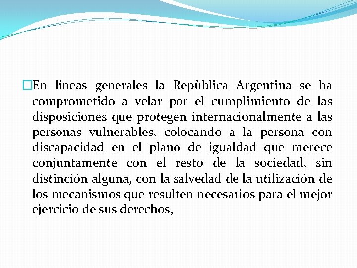 �En líneas generales la Repùblica Argentina se ha comprometido a velar por el cumplimiento