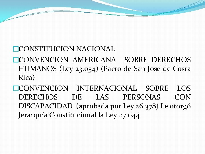 �CONSTITUCION NACIONAL �CONVENCION AMERICANA SOBRE DERECHOS HUMANOS (Ley 23. 054) (Pacto de San José