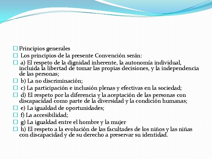 � Principios generales � Los principios de la presente Convención serán: � a) El