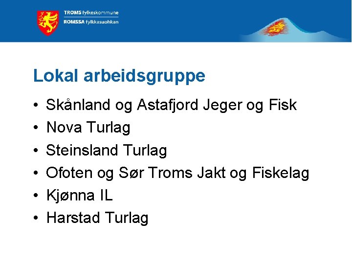 Lokal arbeidsgruppe • • • Skånland og Astafjord Jeger og Fisk Nova Turlag Steinsland