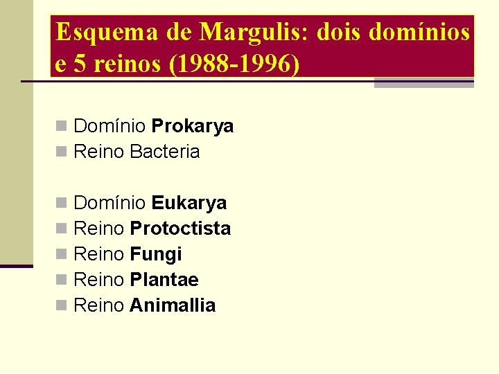Esquema de Margulis: dois domínios e 5 reinos (1988 -1996) n Domínio Prokarya n