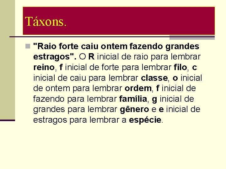 Táxons. n "Raio forte caiu ontem fazendo grandes estragos". O R inicial de raio