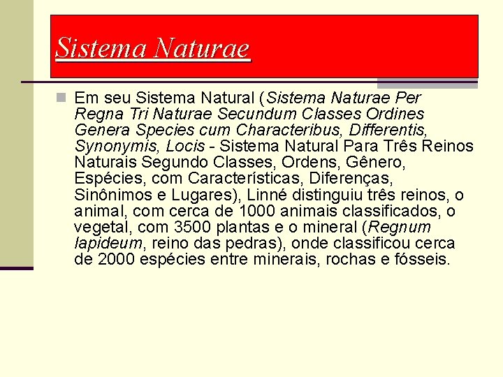Sistema Naturae n Em seu Sistema Natural (Sistema Naturae Per Regna Tri Naturae Secundum