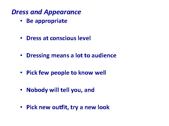 Dress and Appearance • Be appropriate • Dress at conscious level • Dressing means