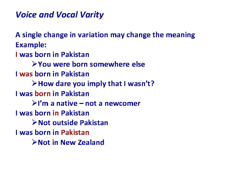 Voice and Vocal Varity A single change in variation may change the meaning Example: