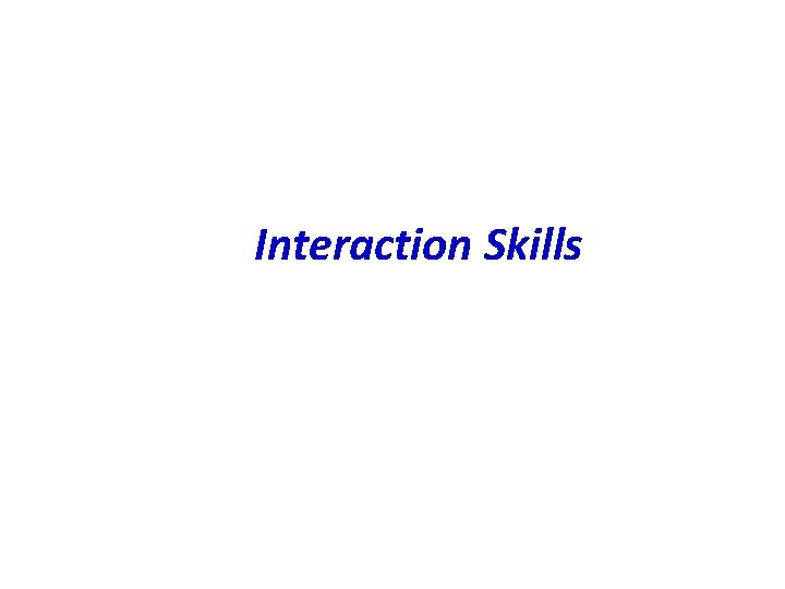Interaction Skills 