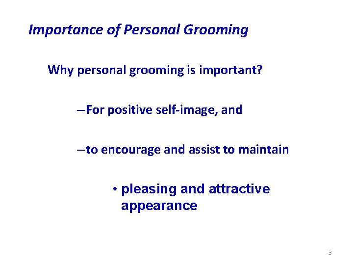 Importance of Personal Grooming Why personal grooming is important? – For positive self-image, and