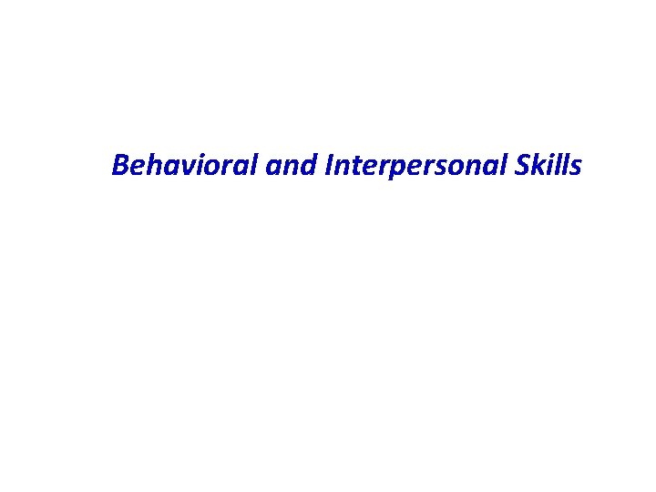 Behavioral and Interpersonal Skills 