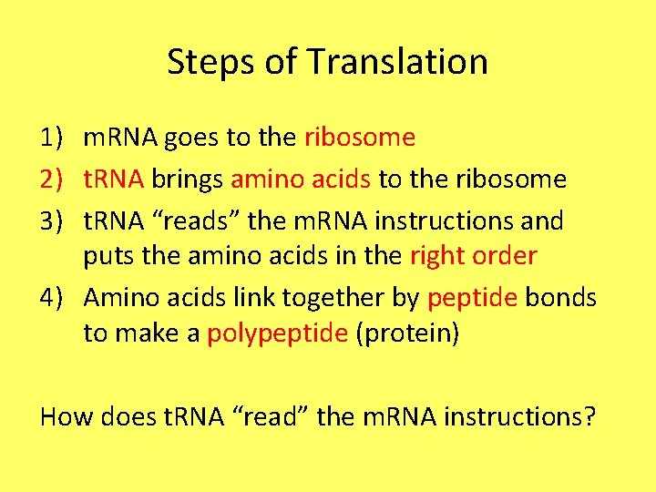 Steps of Translation 1) m. RNA goes to the ribosome 2) t. RNA brings