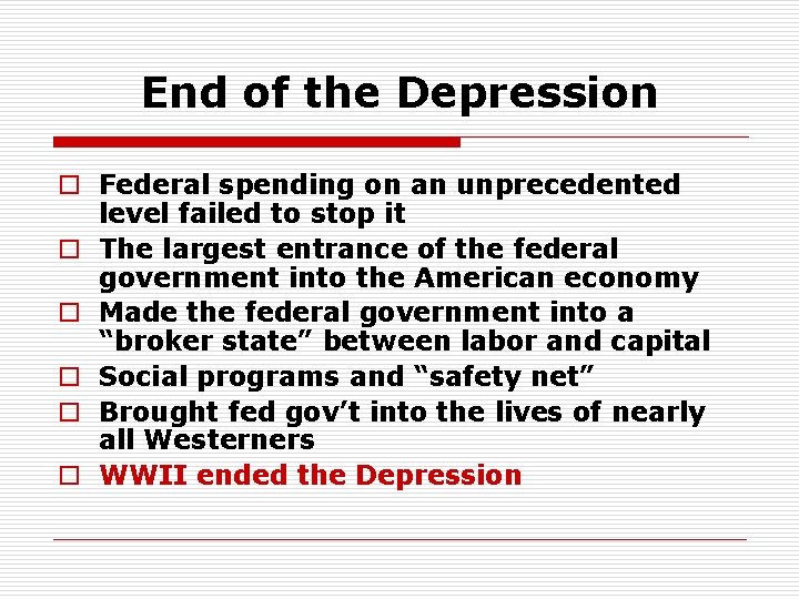 End of the Depression o Federal spending on an unprecedented level failed to stop