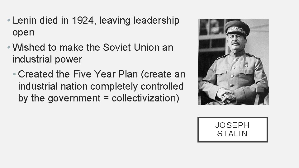  • Lenin died in 1924, leaving leadership open • Wished to make the