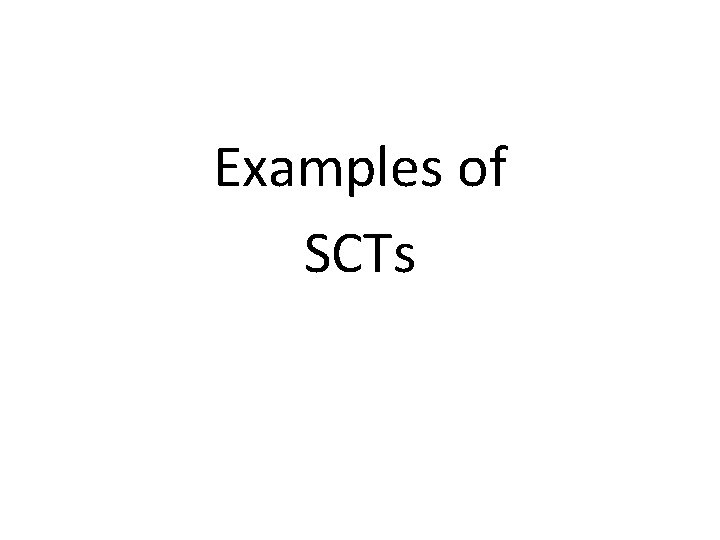 Examples of SCTs 