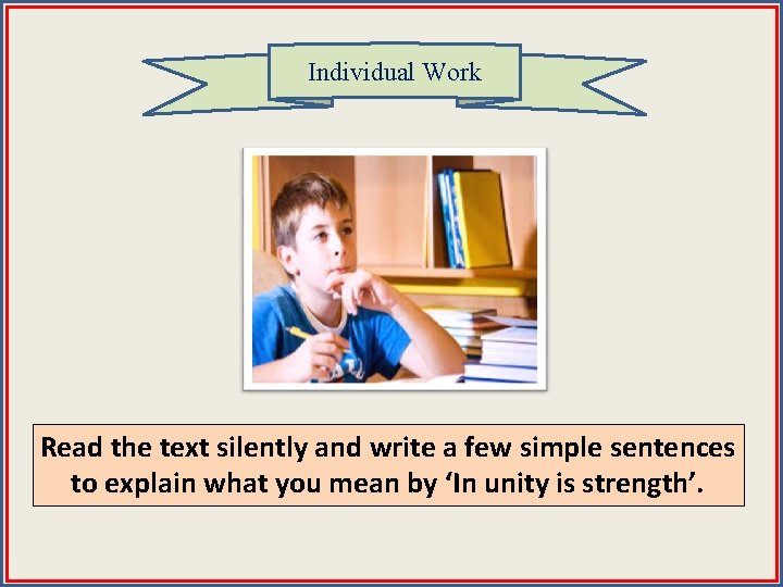 Individual Work Read the text silently and write a few simple sentences to explain