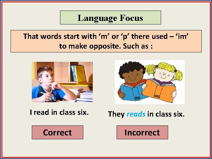 Language Focus That words start with ‘m’ or ‘p’ there used – ‘im’ to