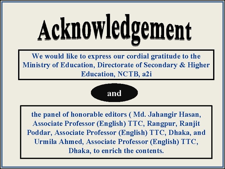 We would like to express our cordial gratitude to the Ministry of Education, Directorate