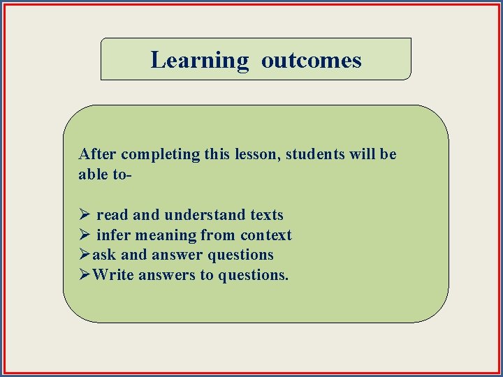 Learning outcomes After completing this lesson, students will be able to- Ø read and