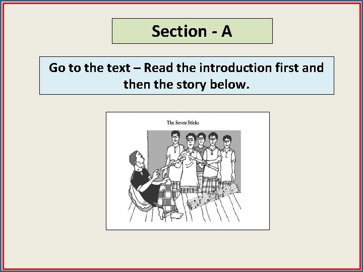 Section - A Go to the text – Read the introduction first and then