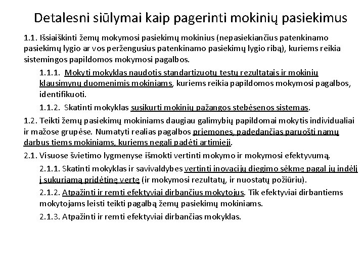 Detalesni siūlymai kaip pagerinti mokinių pasiekimus 1. 1. Išsiaiškinti žemų mokymosi pasiekimų mokinius (nepasiekiančius