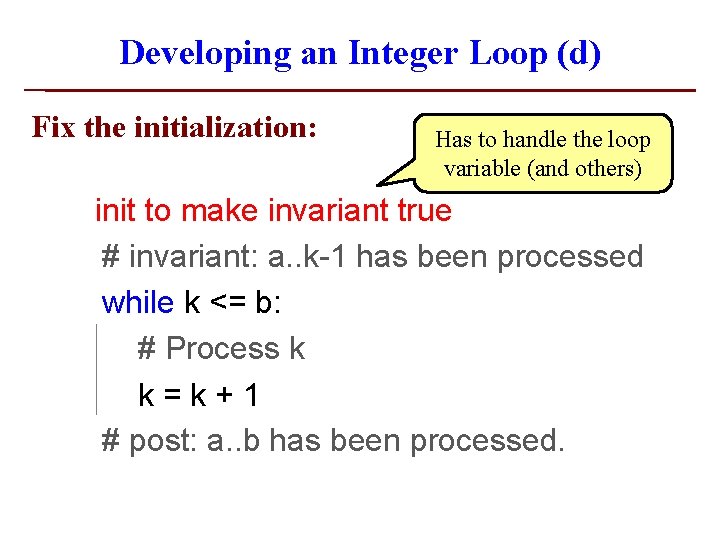 Developing Loops from Invariants Developing a Loop on