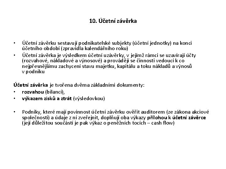 10. Účetní závěrka • • Účetní závěrku sestavují podnikatelské subjekty (účetní jednotky) na konci